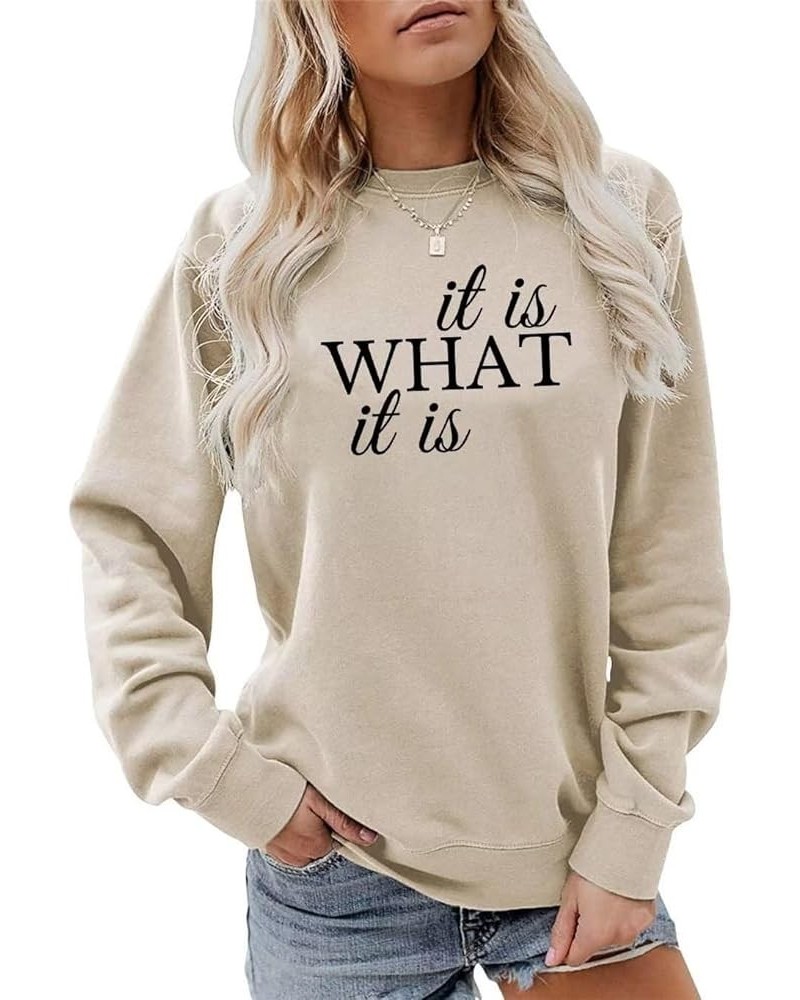 It Is What It Is Sweatshirt, Funny Sayings Shirt, Women Gift Tee, Motivational T-Shirt, Women Birthday Gift Shirts Beige $12....