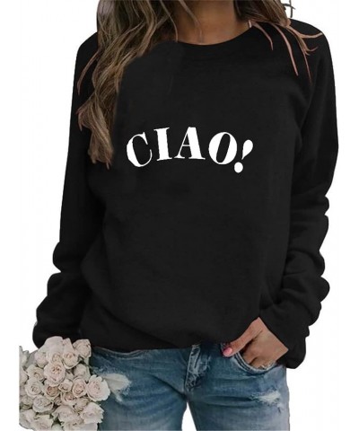 Ciao Italian Hello Sweatshirt, Womens Casual Long Sleeve Letter Italian Goodbye Graphic Pullover Top Fashion Shirt Black $13....