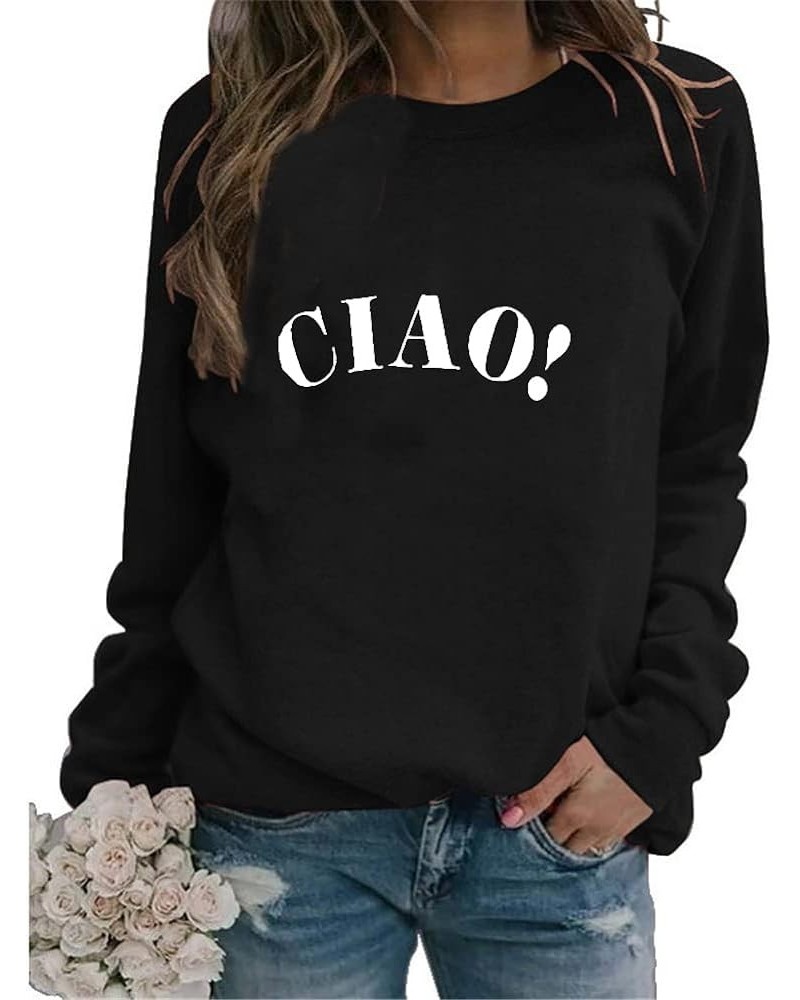 Ciao Italian Hello Sweatshirt, Womens Casual Long Sleeve Letter Italian Goodbye Graphic Pullover Top Fashion Shirt Black $13....